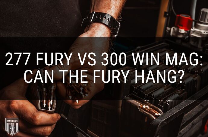 277-fury-vs-300-win-mag-hero-image