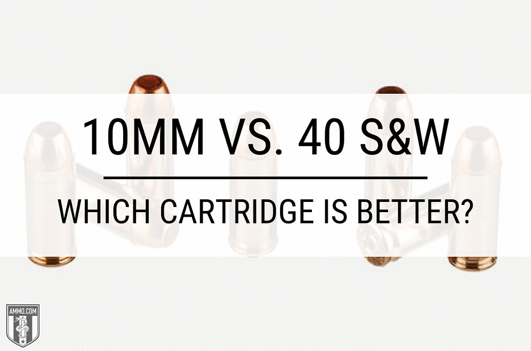 10mm vs. 40 S&W Which Cartridge Is Better? Public Shooting Range